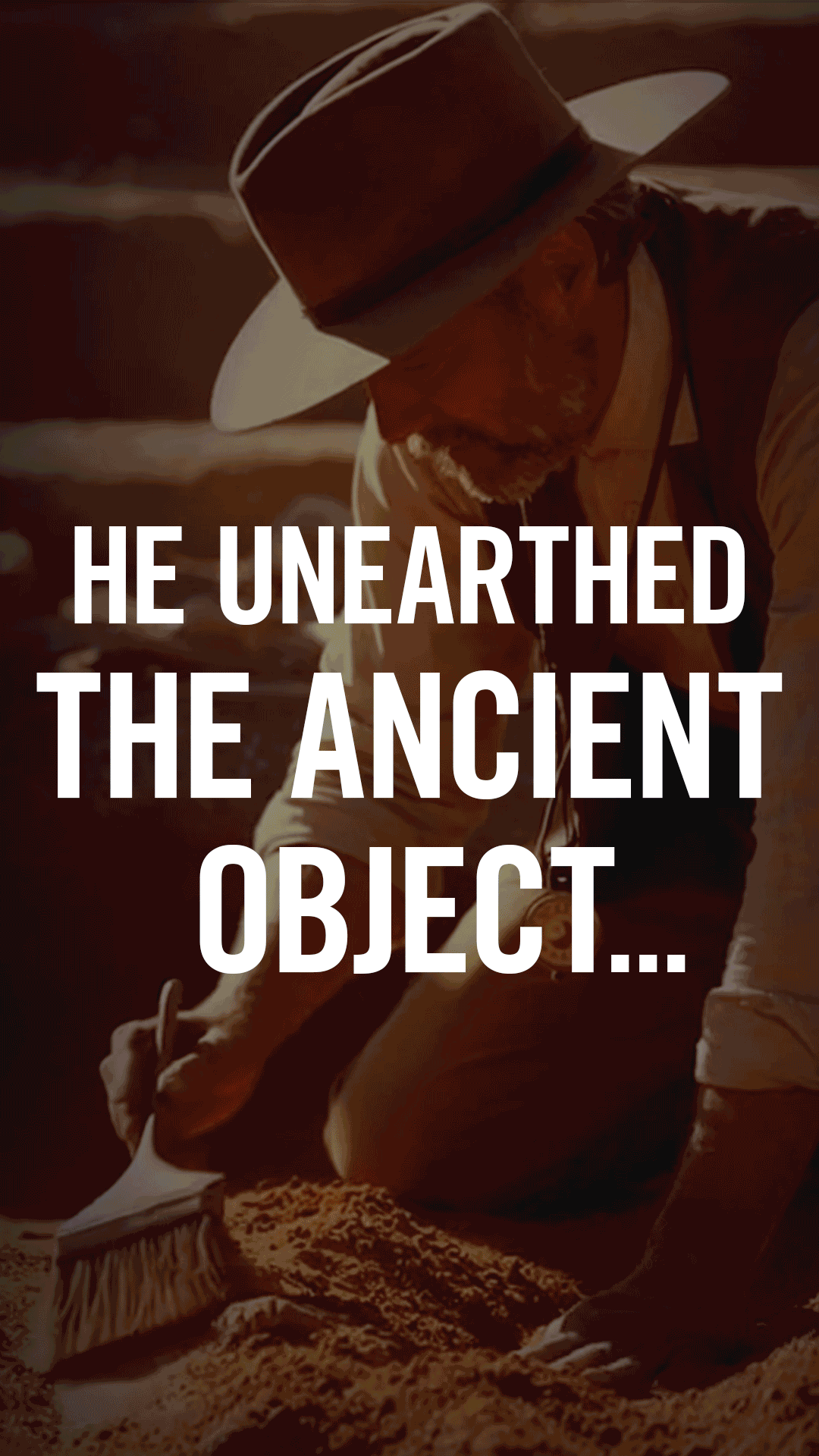 He unearthed the ancient object